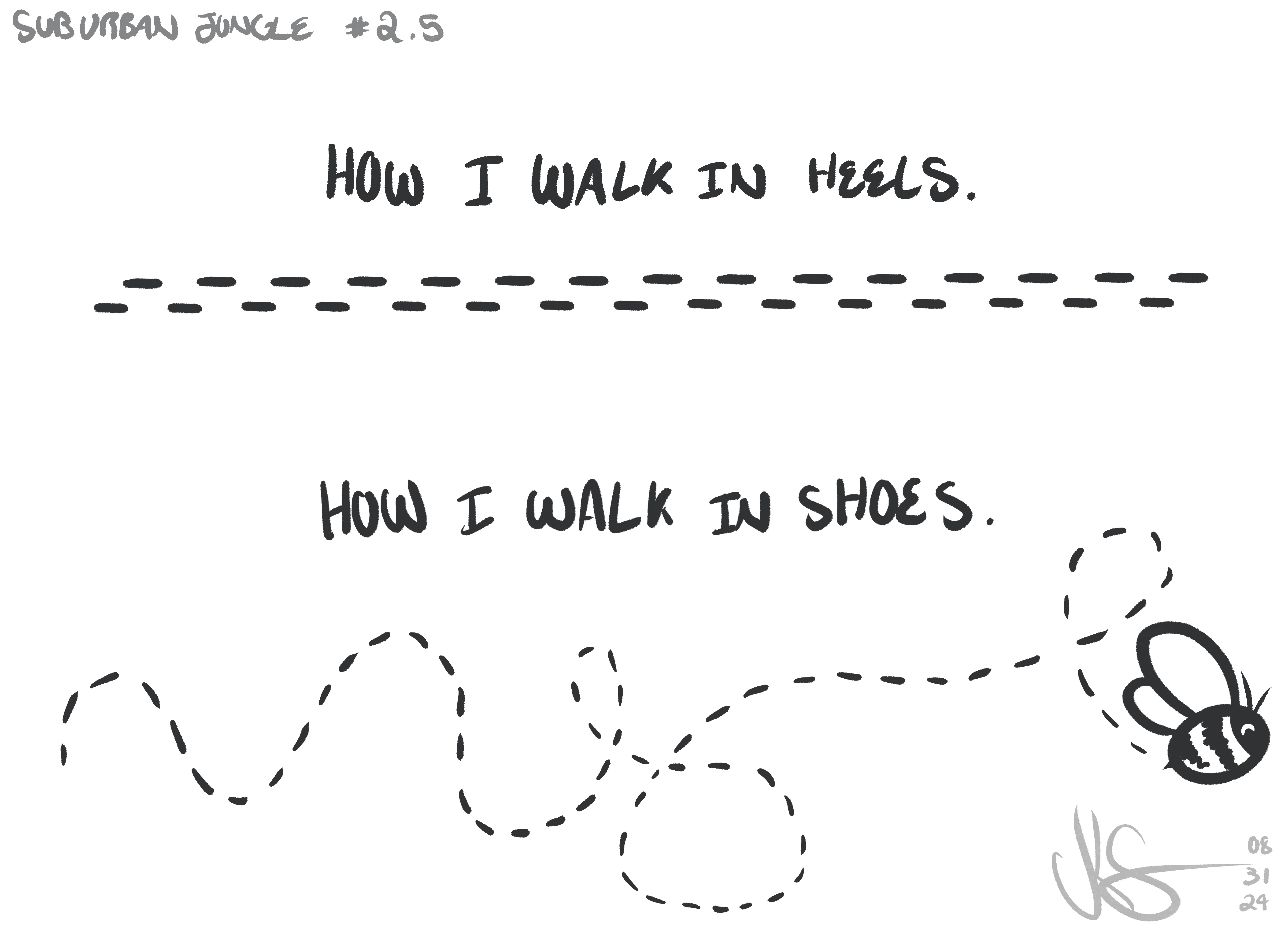 Under the caption 'How I walk in heels': two straight, dotted lines, implying footprints. Under the caption 'How I walk in shoes': a wavy dotted line that goes up and down and loops in places, ending with a cheerful-looking bee in flight.